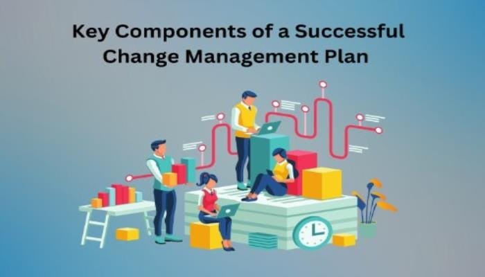المكونات الأساسية لخطة إدارة التغيير: دليل عملي للتنفيذ الناجح