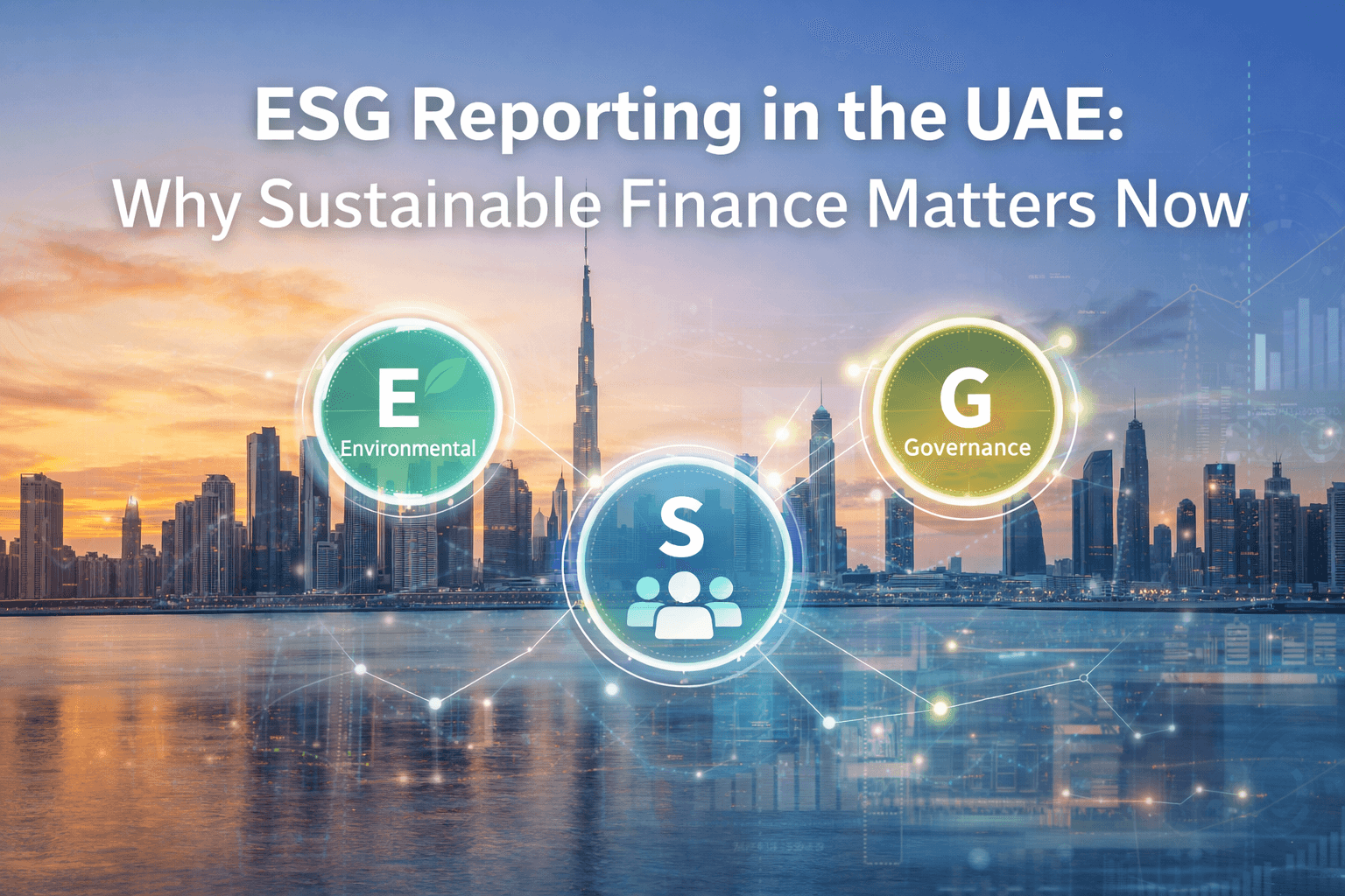 ESG Reporting in the UAE: Why Sustainable Finance Matters Now | Ghalib Consulting