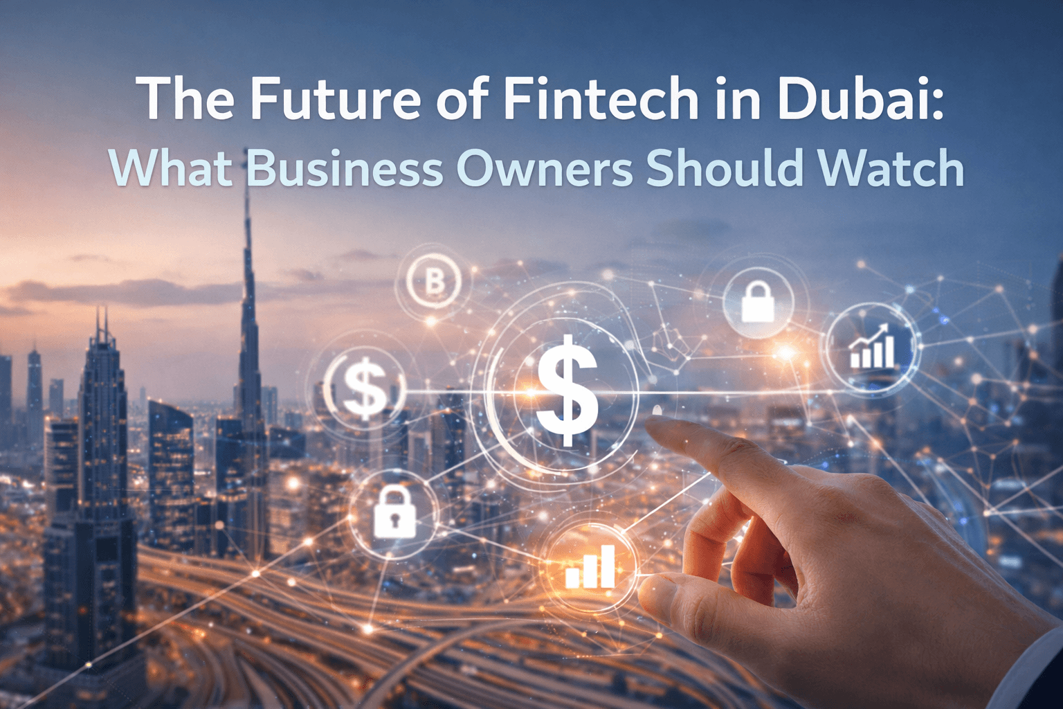 The Future of Fintech in Dubai 2026: Key Trends for Business Owners | Ghalib Consulting