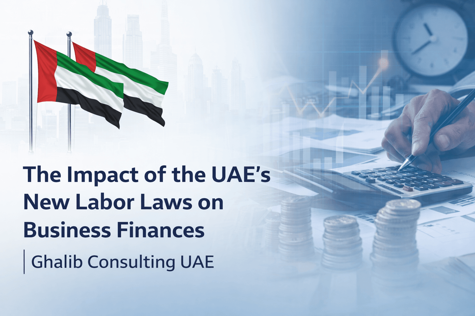 The Impact of the UAE's New Labor Laws on Business Finances | Ghalib Consulting UAE